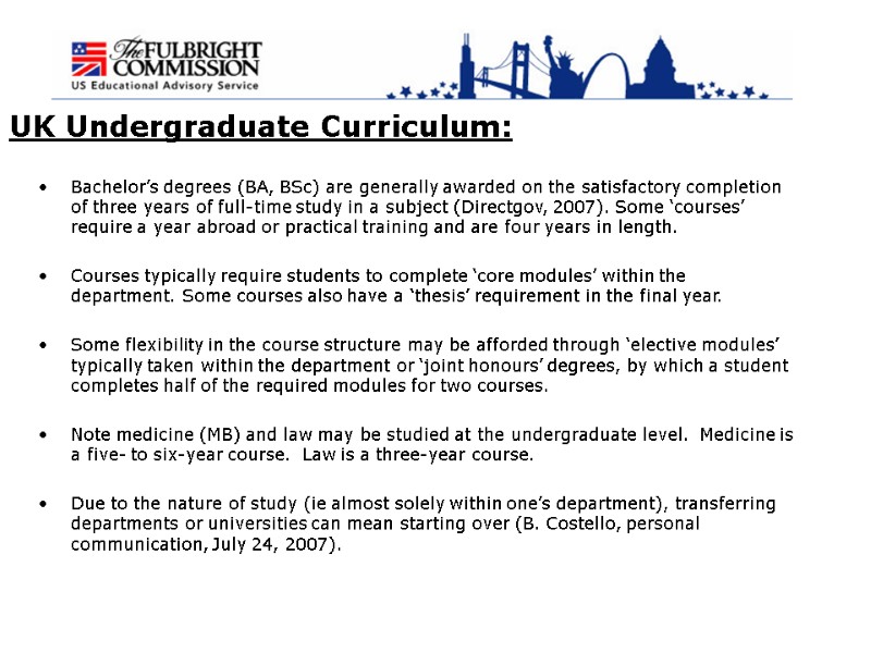 UK Undergraduate Curriculum: Bachelor’s degrees (BA, BSc) are generally awarded on the satisfactory completion